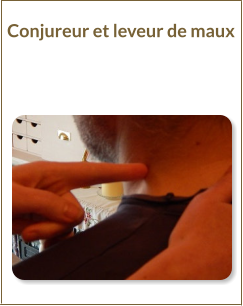 Conjureur et leveur de maux