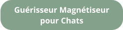 Guérisseur Magnétiseur pour Chats