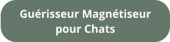 Guérisseur Magnétiseur pour Chats