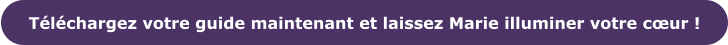 Téléchargez votre guide maintenant et laissez Marie illuminer votre cœur !