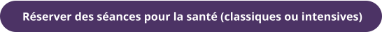 Réserver des séances pour la santé (classiques ou intensives)