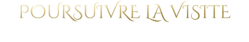 POURSUIVRE LA VISITE