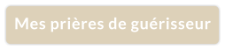Mes prières de guérisseur