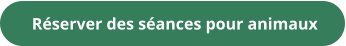 Réserver des séances pour animaux