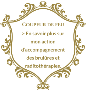 Coupeur de feu > En savoir plus sur mon action d’accompagnement des brulûres et raditothérapies.