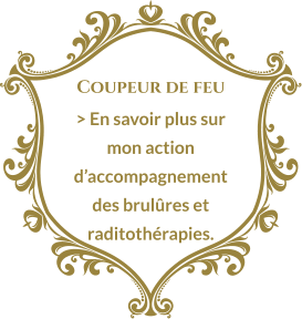 Coupeur de feu > En savoir plus sur mon action d’accompagnement des brulûres et raditothérapies.