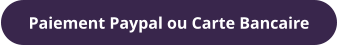 Paiement Paypal ou Carte Bancaire