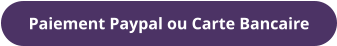 Paiement Paypal ou Carte Bancaire