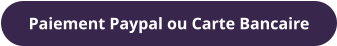 Paiement Paypal ou Carte Bancaire