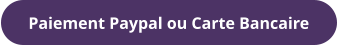 Paiement Paypal ou Carte Bancaire