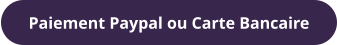 Paiement Paypal ou Carte Bancaire