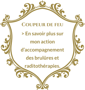 Coupeur de feu > En savoir plus sur mon action d’accompagnement des brulûres et raditothérapies.