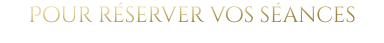Pour réserver vos séances