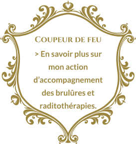Coupeur de feu > En savoir plus sur mon action d’accompagnement des brulûres et raditothérapies.