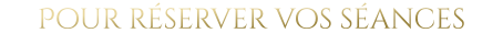 Pour réserver vos séances