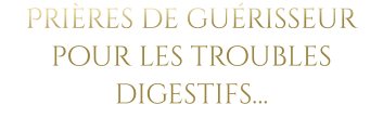 Prières de guérisseur pour les troubles digestifs…