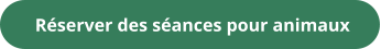 Réserver des séances pour animaux