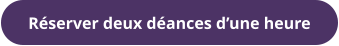 Réserver deux déances d’une heure