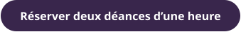 Réserver deux déances d’une heure