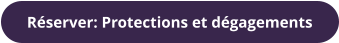 Réserver: Protections et dégagements